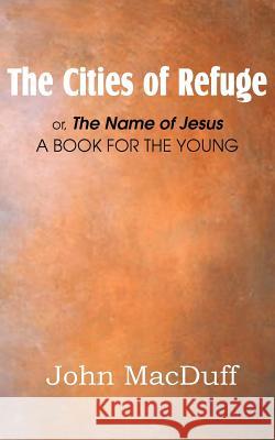 The Cities of Refuge John Macduff 9781612037509 Bottom of the Hill Publishing - książka