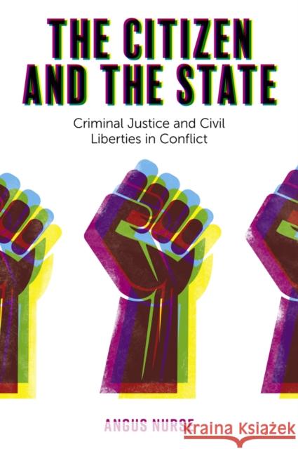 The Citizen and the State: Criminal Justice and Civil Liberties in Conflict Angus Nurse 9781789730401 Emerald Publishing Limited - książka