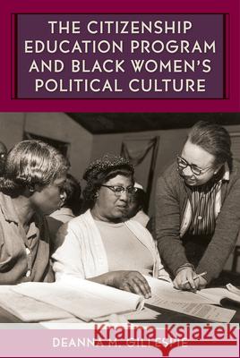 The Citizenship Education Program and Black Women's Political Culture Deanna M. Gillespie 9780813066943 University Press of Florida - książka