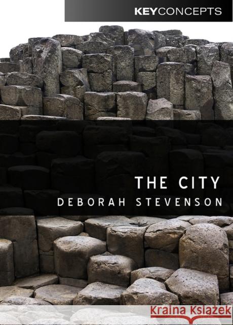 The City Stevenson, Deborah 9780745648903 Polity Key Concepts in the Social Sciences Se - książka