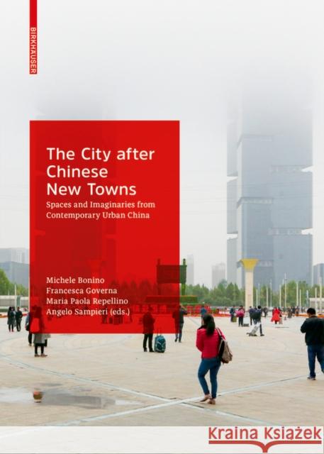 The City after Chinese New Towns : Spaces and Imaginaries from Contemporary Urban China Michele Bonino Francesca Governa Maria Paola Repellino 9783035617658 Birkhauser - książka