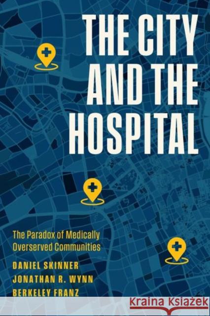 The City and the Hospital Berkeley Franz 9780226829654 The University of Chicago Press - książka