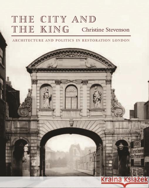 The City and the King: Architecture and Politics in Restoration London Stevenson, Christine 9780300190229  - książka