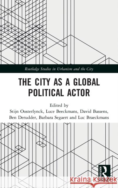 The City as a Global Political Actor Stijn Oosterlynck Luce Beeckmans Bassens David 9781138573574 Routledge - książka