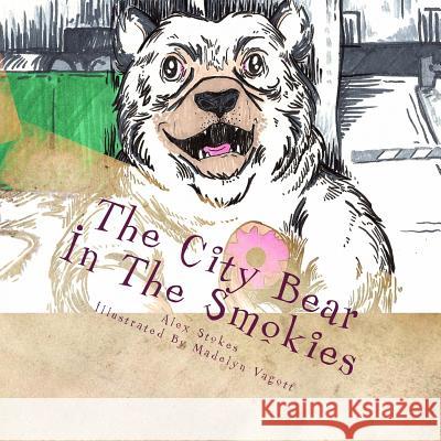 The City Bear In The Smokies Madelyn Vagott Alex Stokes 9781986676229 Createspace Independent Publishing Platform - książka