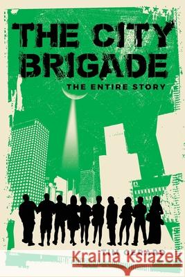 The City Brigade: The Entire Story Tim Gerard 9781087880372 Indy Pub - książka