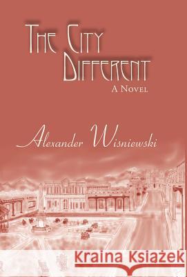 The City Different Alexander Wisniewski 9781458205346 Abbott Press - książka