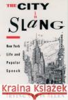 The City in Slang: New York Life and Popular Speech Allen, Irving Lewis 9780195092653 Oxford University Press
