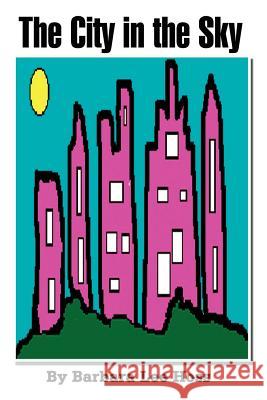 The City in the Sky Barbara Lee Hoss 9780759678361 Authorhouse - książka