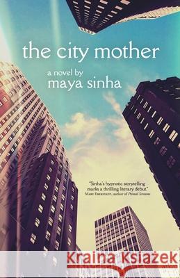 The City Mother Maya Sinha 9781941720813 Chrism Press - książka