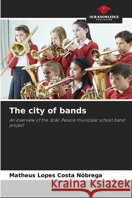 The city of bands Matheus Lopes Costa N?brega 9786207788095 Our Knowledge Publishing - książka