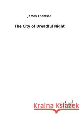 The City of Dreadful Night James Thomson, gen (University of Sussex) 9783732630202 Salzwasser-Verlag Gmbh - książka