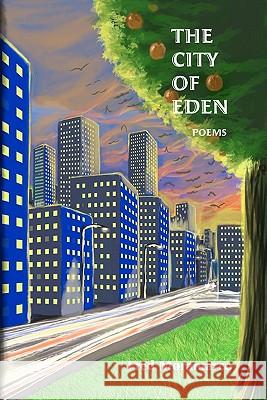 The City of Eden: Poems from a Life Fred Moramarco 9781449998165 Createspace - książka