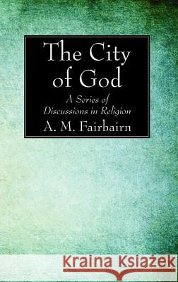 The City of God A. M. Fairbairn 9781532618727 Wipf & Stock Publishers - książka