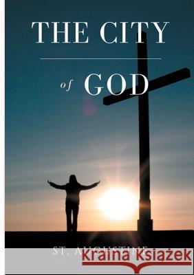 The City of God: A treaty of Christian philosophy by St Augustine of Hippo Augustine, Saint 9782322164400 Books on Demand - książka