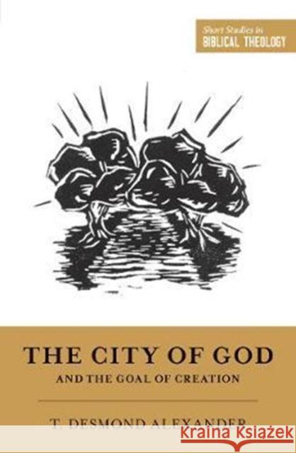 The City of God and the Goal of Creation Alexander, T. Desmond 9781433555749 Crossway Books - książka