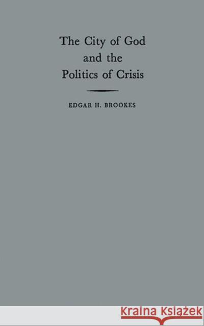 The City of God and the Politics of Crisis Edgar Harry Brookes 9780313223853 Greenwood Press - książka