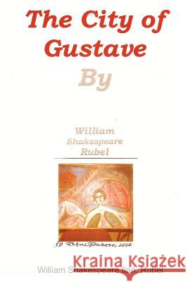 The City of Gustave William Shakespeare Ilan. Rubel 9781847284006 Lulu.com - książka