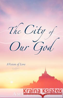 The City of Our God Amy Fleming 9781602665958 Xulon Press - książka