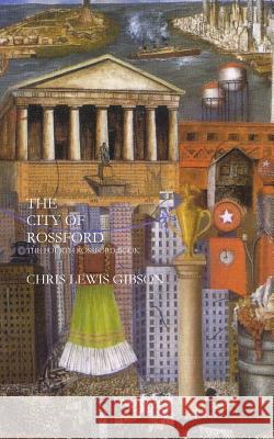 The City of Rossford: The Fourth Rossford Book Chris Lewis Gibson 9781466334366 Createspace - książka