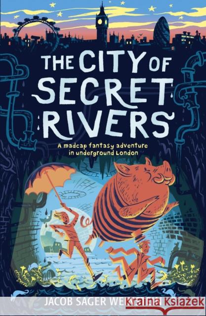 The City of Secret Rivers Weinstein, Jacob Sager 9781406378382 City of Secret Rivers - książka