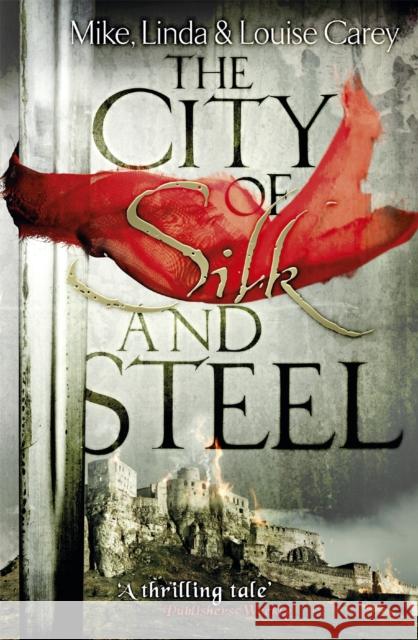 The City of Silk and Steel Carey Carey Carey Linda Louise Mike 9780575132672 GOLLANCZ - książka