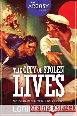 The City of Stolen Lives: The Adventures of Peter the Brazen, Volume 1 Loring Brent Will Murray 9781618272324 Altus Press - książka