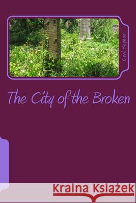 The City of the Broken: Prince of the Broken Ceri Beynon 9781499226300 Createspace - książka