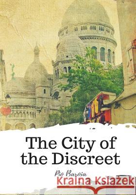 The City of the Discreet Pio Baroja Jacob S. Fassett 9781987674293 Createspace Independent Publishing Platform - książka