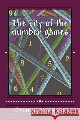 The city of the number games: An Amazonian Adventure Marques, Cacildo 9781547226443 Createspace Independent Publishing Platform - książka