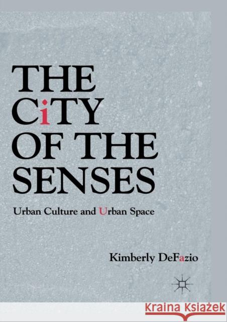 The City of the Senses: Urban Culture and Urban Space Defazio, K. 9781349293841 Palgrave MacMillan - książka