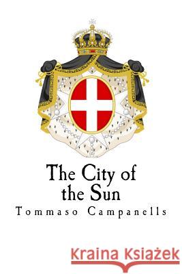 The City of the Sun Tommaso Campanells Thomas W. Halliday 9781979976756 Createspace Independent Publishing Platform - książka