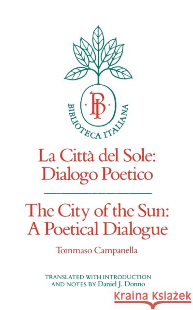 The City of the Sun: A Poetical Dialogue (La Città del Sole: Dialogo Poetico)Volume 2 Campanella, Tommaso 9780520040366 University of California Press - książka