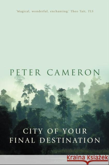 The City of Your Final Destination Peter Cameron 9781857029734 HarperCollins Publishers - książka
