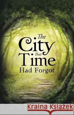 The City That Time Had Forgot Lizzy Clarke 9781490731070 Trafford Publishing - książka