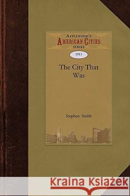 The City That Was Smith Stephe Stephen Smith 9781429022231 Applewood Books - książka