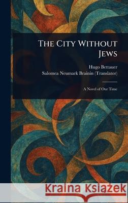 The City Without Jews Hugo Bettauer Salomea Neumark Brainin 9781025245126 Anson Street Press - książka
