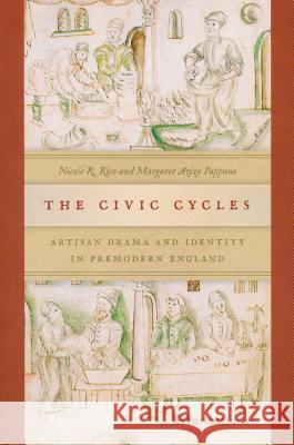 The Civic Cycles: Artisan Drama and Identity in Premodern England Rice, Nicole R. 9780268039004 University of Notre Dame Press - książka