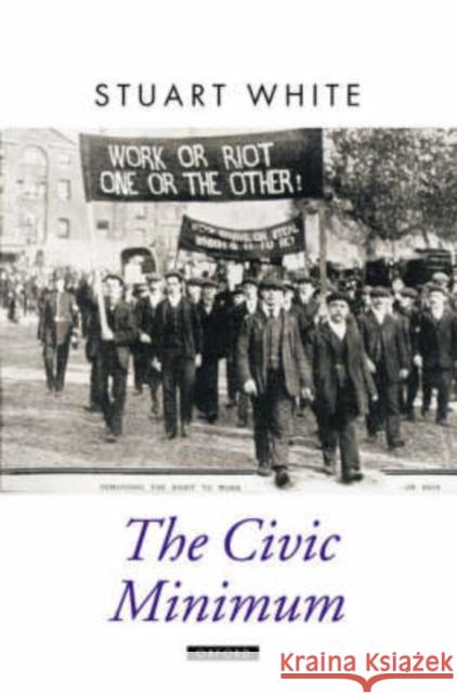 The Civic Minimum: On the Rights and Obligations of Economic Citizenship White, Stuart 9780198295051 Oxford University Press - książka