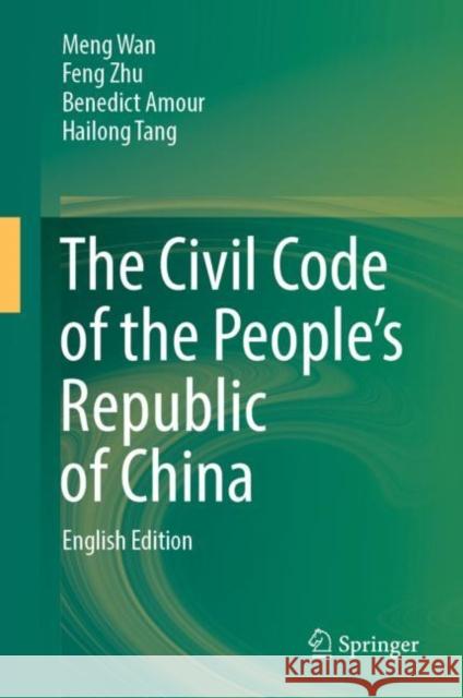 The Civil Code of the People’s Republic of China: English Translation Meng Wan Feng Zhu Benedict Amour 9789811927935 Springer - książka