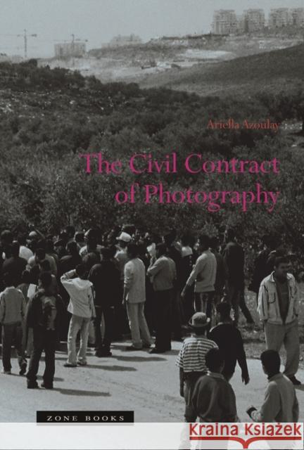 The Civil Contract of Photography Ariella Azoulay 9781890951894 Zone Books (NY) - książka