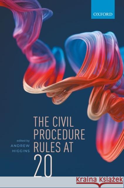 The Civil Procedure Rules at 20 Andrew Higgins 9780198863182 Oxford University Press, USA - książka