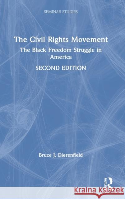 The Civil Rights Movement: The Black Freedom Struggle in America Bruce J. Dierenfield 9781138681804 Routledge - książka