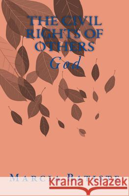 The Civil RIghts of Others: God Batiste, Marcia 9781497450752 Createspace - książka