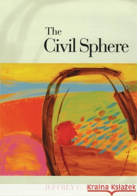 The Civil Sphere Jeffrey C. Alexander 9780195369304 Oxford University Press, USA - książka