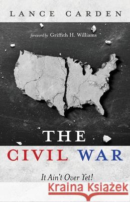 The Civil War Lance Carden Griffith H. Williams 9781666712643 Resource Publications (CA) - książka