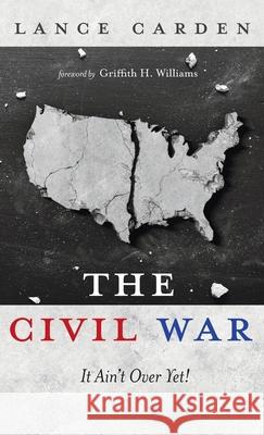 The Civil War Lance Carden Griffith H. Williams 9781666712650 Resource Publications (CA) - książka