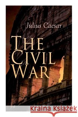 The Civil War Julius Caesar, W a McDevitte, W S Bohn 9788027337897 e-artnow - książka