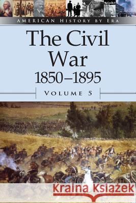 The Civil War, 1850-1895, Volume 5 Ojeda, Auriana 9780737711394 Greenhaven Press - książka