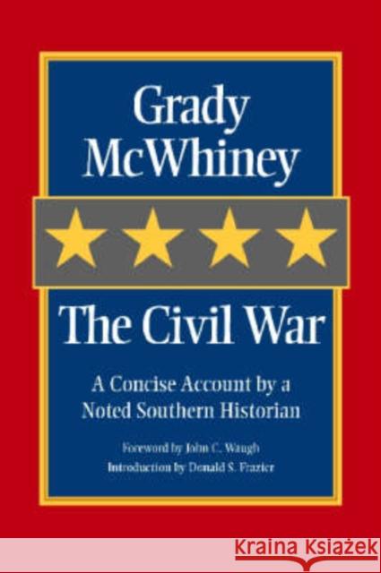 The Civil War: A Concise Account by a Noted Southern Historian McWhiney, Grady 9781893114494 McWhiney Foundation Press - książka